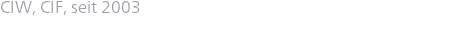 CIW, CIF, seit 2003