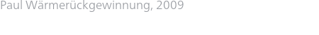 Paul Wärmerückgewinnung, 2009