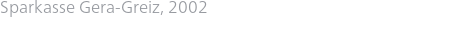 Sparkasse Gera-Greiz, 2002