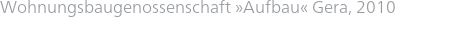 Wohnungsbaugenossenschaft »Aufbau« Gera, 2010