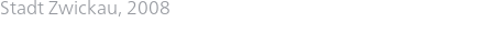 Stadt Zwickau, 2008