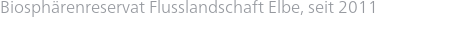 Biosphärenreservat Flusslandschaft Elbe, seit 2011