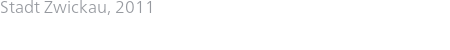 Stadt Zwickau, 2011