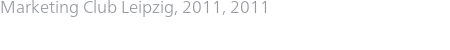 Marketing Club Leipzig, 2011, 2011