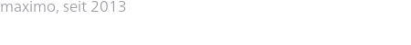 maximo, seit 2013