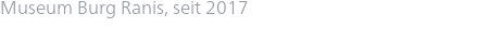 Museum Burg Ranis, seit 2017