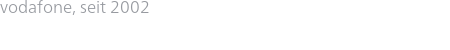 vodafone, seit 2002